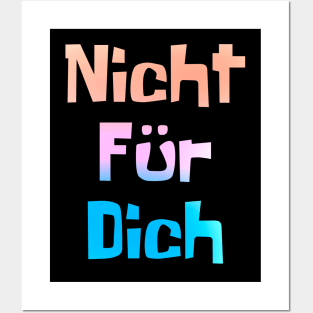 Nicht fur dich (Not for me) Posters and Art